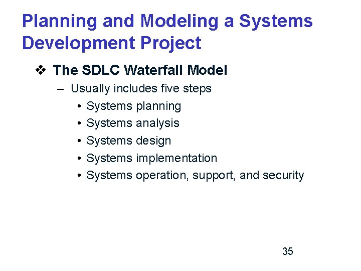 Planning and Modeling a Systems Development Project v The SDLC Waterfall Model – Usually