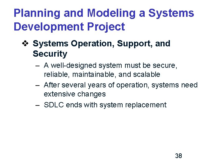 Planning and Modeling a Systems Development Project v Systems Operation, Support, and Security –