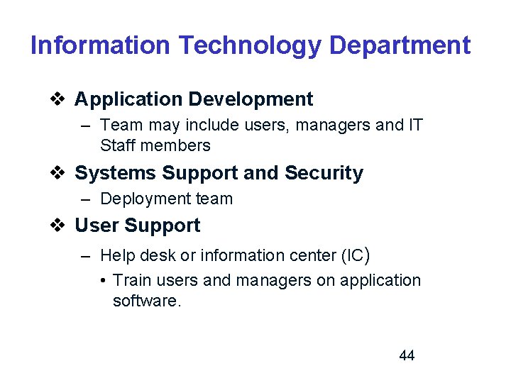 Information Technology Department v Application Development – Team may include users, managers and IT