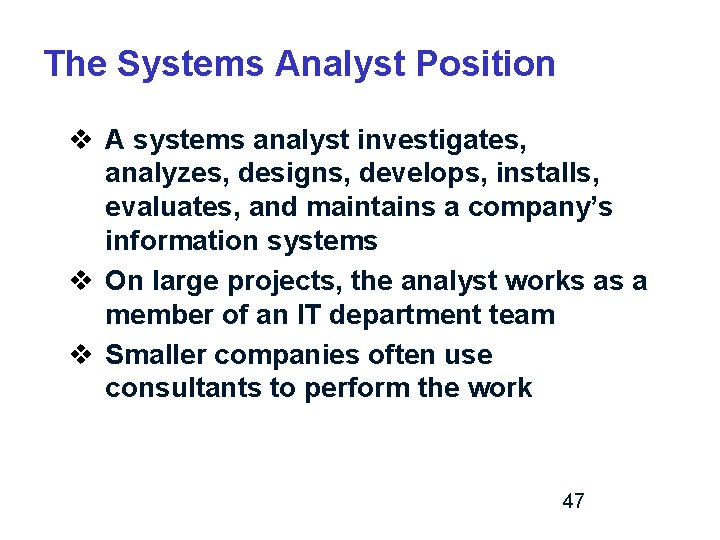 The Systems Analyst Position v A systems analyst investigates, analyzes, designs, develops, installs, evaluates,
