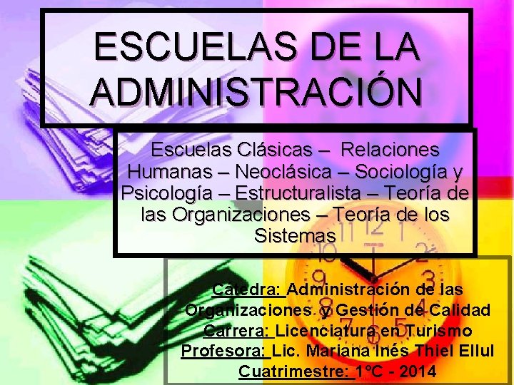 ESCUELAS DE LA ADMINISTRACIÓN Escuelas Clásicas – Relaciones Humanas – Neoclásica – Sociología y