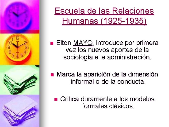 Escuela de las Relaciones Humanas (1925 -1935) n Elton MAYO, introduce por primera vez
