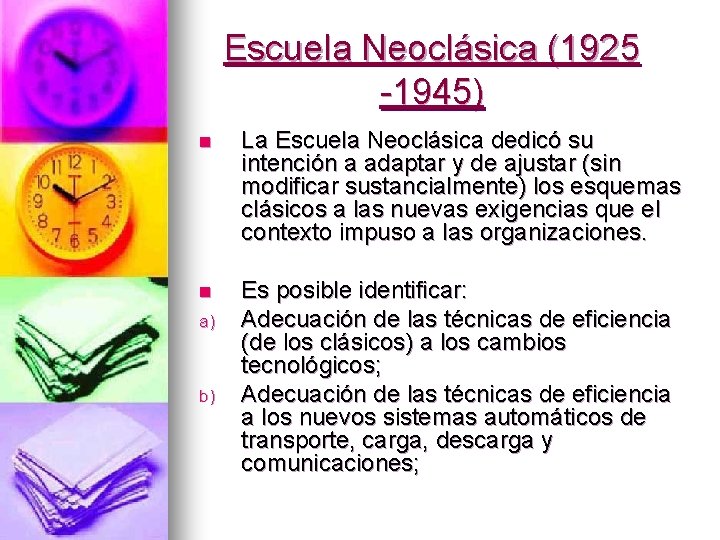 Escuela Neoclásica (1925 -1945) n La Escuela Neoclásica dedicó su intención a adaptar y