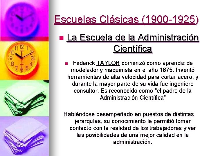 Escuelas Clásicas (1900 -1925) n La Escuela de la Administración Científica Federick TAYLOR comenzó