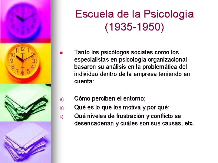 Escuela de la Psicología (1935 -1950) n Tanto los psicólogos sociales como los especialistas