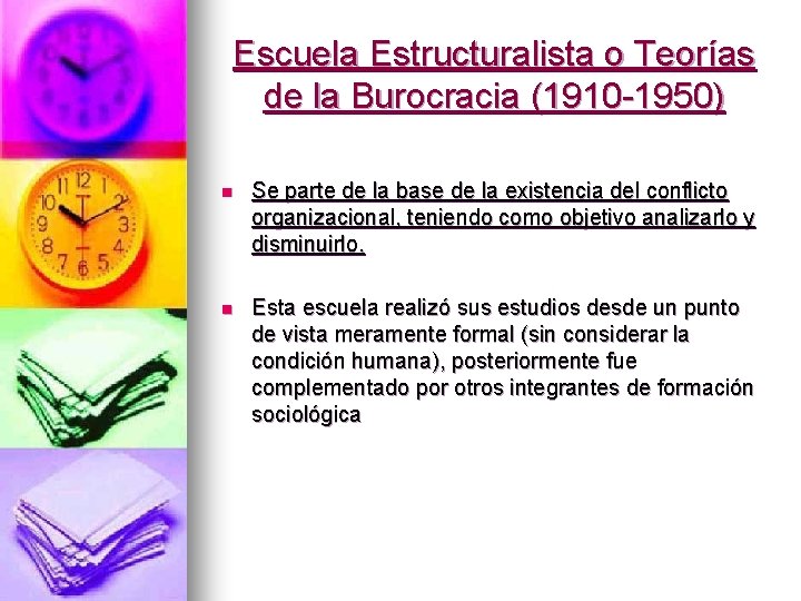 Escuela Estructuralista o Teorías de la Burocracia (1910 -1950) n Se parte de la
