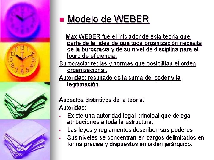 n Modelo de WEBER Max WEBER fue el iniciador de esta teoría que parte