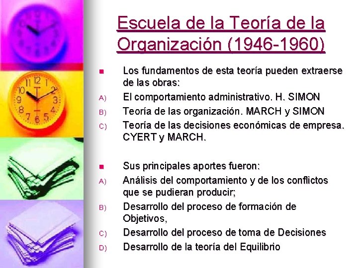 Escuela de la Teoría de la Organización (1946 -1960) n A) B) C) D)