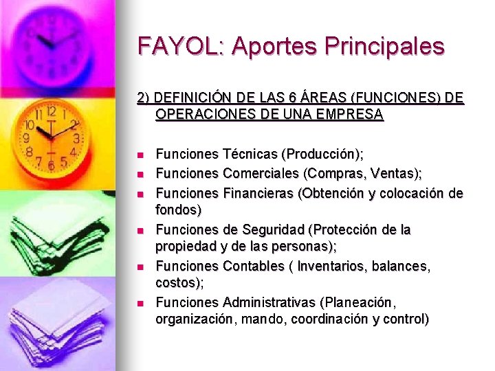 FAYOL: Aportes Principales 2) DEFINICIÓN DE LAS 6 ÁREAS (FUNCIONES) DE OPERACIONES DE UNA