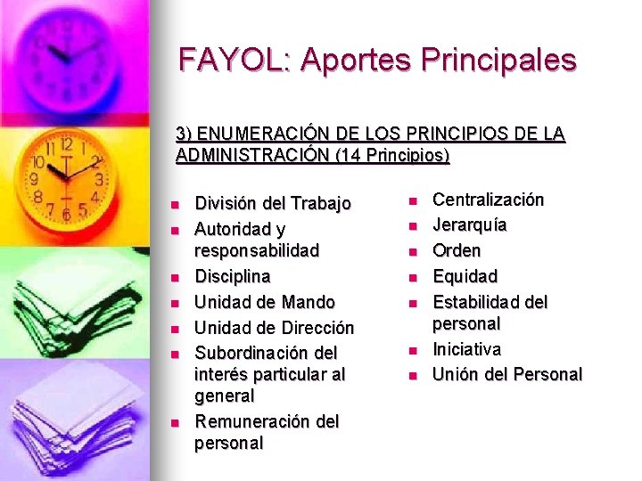 FAYOL: Aportes Principales 3) ENUMERACIÓN DE LOS PRINCIPIOS DE LA ADMINISTRACIÓN (14 Principios) n