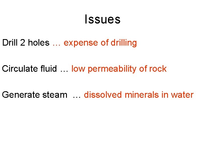Issues Drill 2 holes … expense of drilling Circulate fluid … low permeability of
