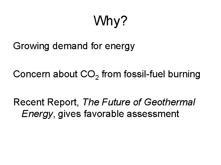 Why? Growing demand for energy Concern about CO 2 from fossil-fuel burning Recent Report,