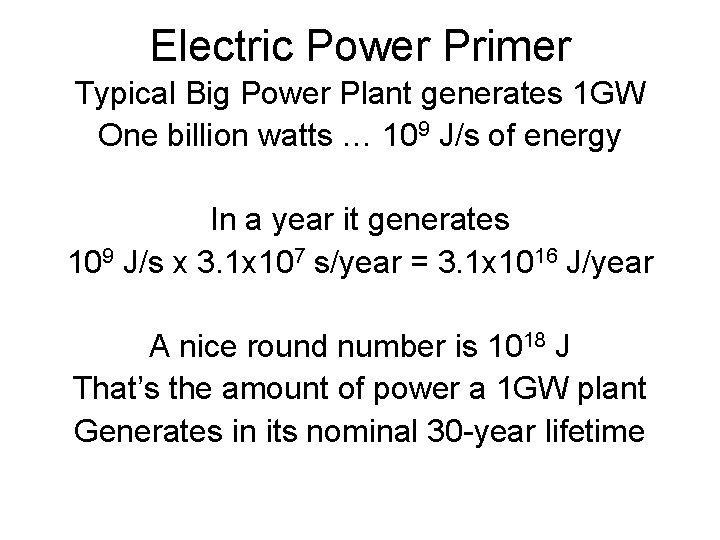 Electric Power Primer Typical Big Power Plant generates 1 GW One billion watts …