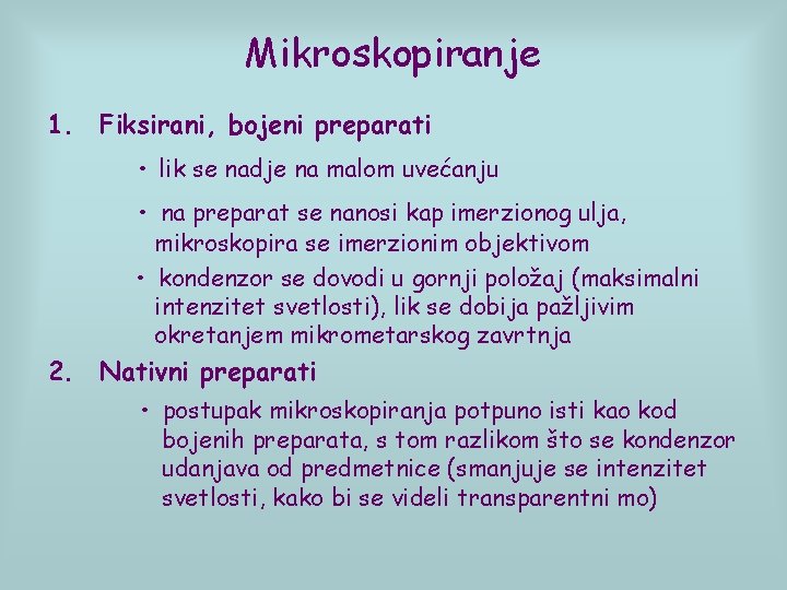 Mikroskopiranje 1. Fiksirani, bojeni preparati • lik se nadje na malom uvećanju • na