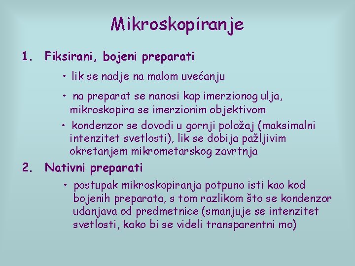 Mikroskopiranje 1. Fiksirani, bojeni preparati • lik se nadje na malom uvećanju • na