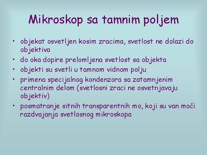 Mikroskop sa tamnim poljem • objekat osvetljen kosim zracima, svetlost ne dolazi do objektiva