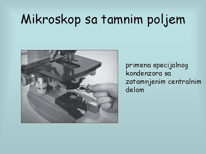 Mikroskop sa tamnim poljem primena specijalnog kondenzora sa zatamnjenim centralnim delom 
