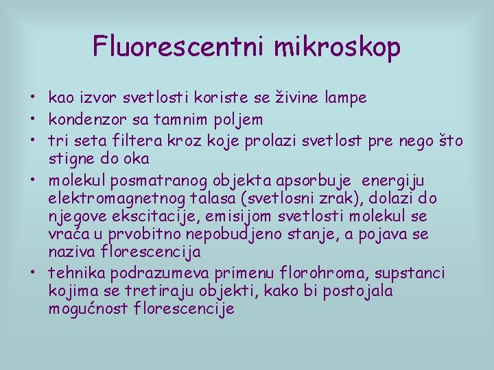 Fluorescentni mikroskop • kao izvor svetlosti koriste se živine lampe • kondenzor sa tamnim