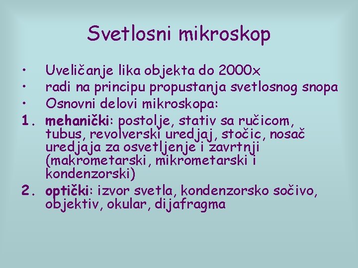 Svetlosni mikroskop • • • 1. Uveličanje lika objekta do 2000 x radi na