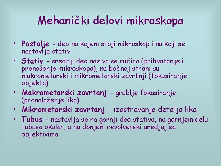 Mehanički delovi mikroskopa • Postolje - deo na kojem stoji mikroskop i na koji