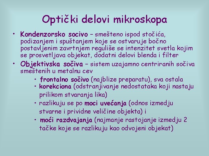 Optički delovi mikroskopa • Kondenzorsko socivo – smešteno ispod stočića, podizanjem i spuštanjem koje