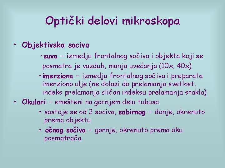Optički delovi mikroskopa • Objektivska sociva • suva – izmedju frontalnog sočiva i objekta