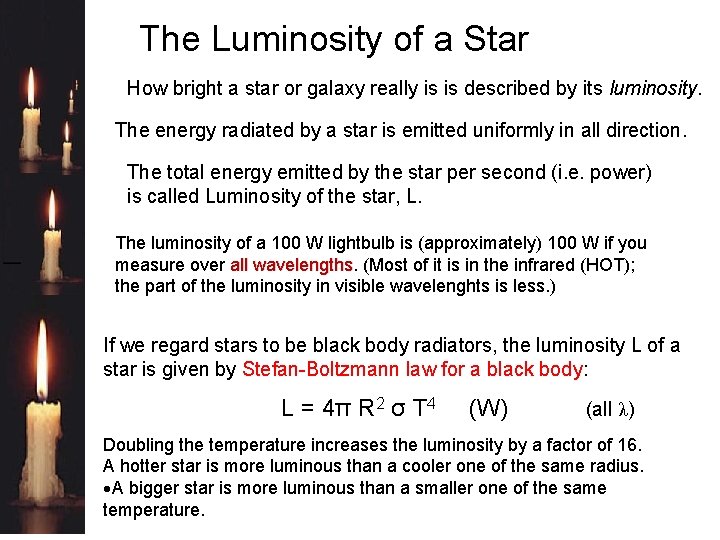 The Luminosity of a Star How bright a star or galaxy really is is