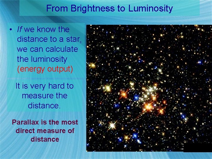 From Brightness to Luminosity • If we know the distance to a star, we