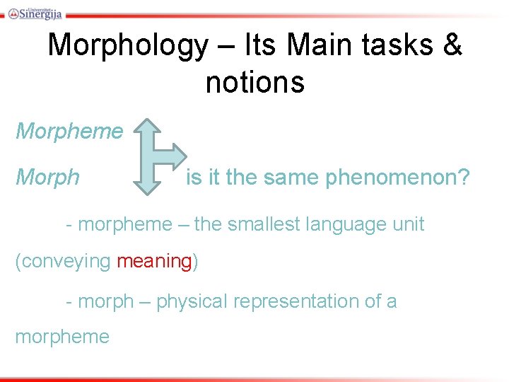 Morphology – Its Main tasks & notions Morpheme Morph is it the same phenomenon?