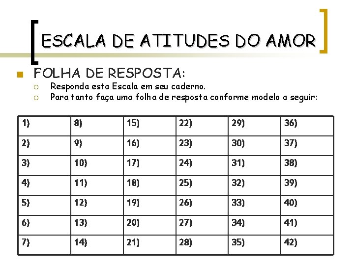 ESCALA DE ATITUDES DO AMOR n FOLHA DE RESPOSTA: ¡ ¡ Responda esta Escala