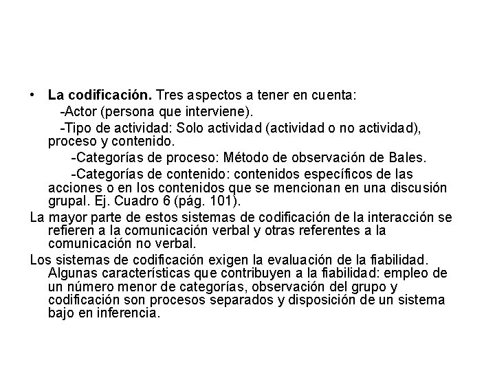  • La codificación. Tres aspectos a tener en cuenta: -Actor (persona que interviene).