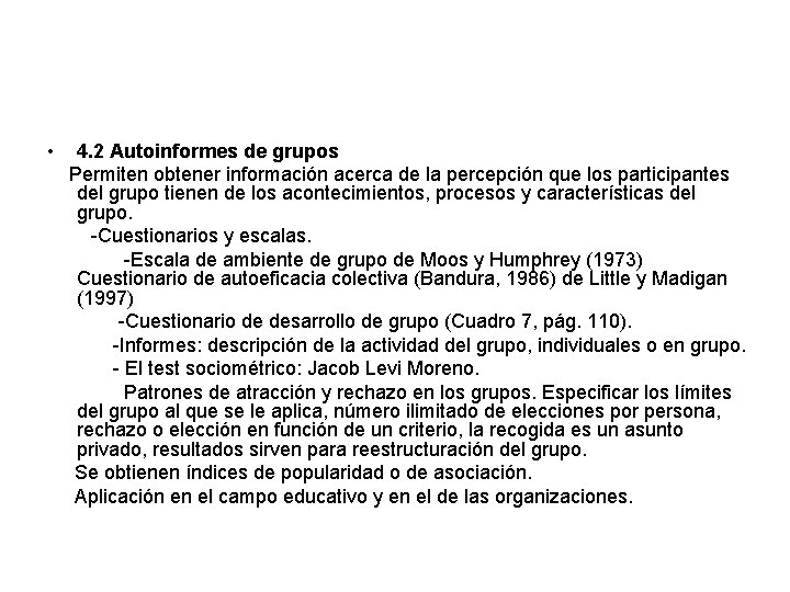  • 4. 2 Autoinformes de grupos Permiten obtener información acerca de la percepción