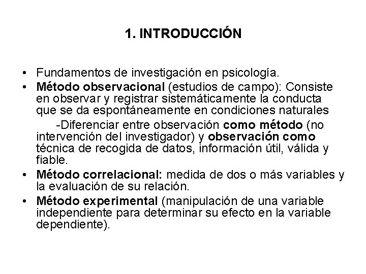 1. INTRODUCCIÓN • Fundamentos de investigación en psicología. • Método observacional (estudios de campo):