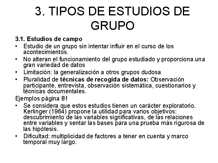 3. TIPOS DE ESTUDIOS DE GRUPO 3. 1. Estudios de campo • Estudio de