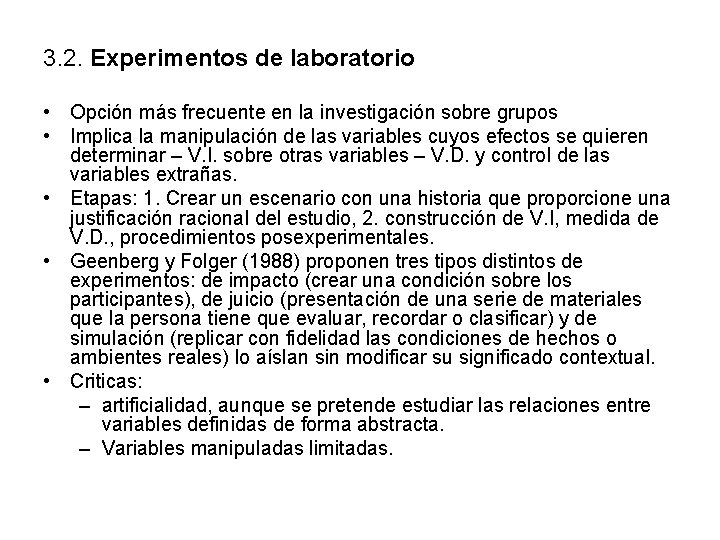 3. 2. Experimentos de laboratorio • Opción más frecuente en la investigación sobre grupos