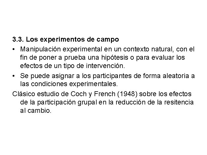 3. 3. Los experimentos de campo • Manipulación experimental en un contexto natural, con