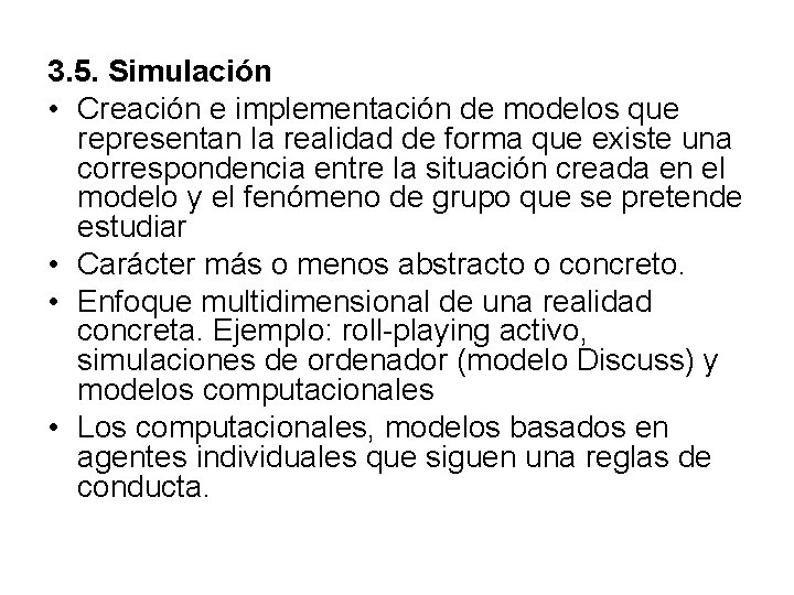 3. 5. Simulación • Creación e implementación de modelos que representan la realidad de