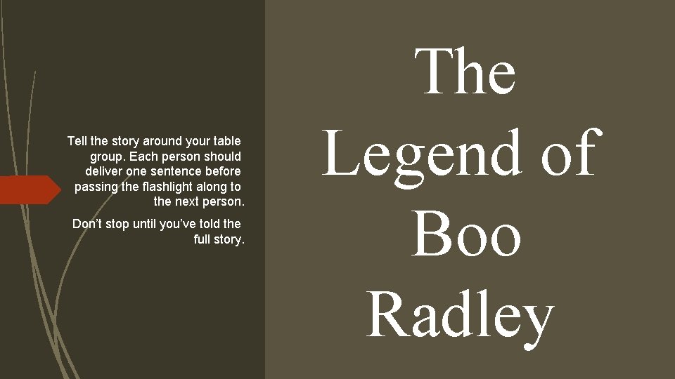 Tell the story around your table group. Each person should deliver one sentence before