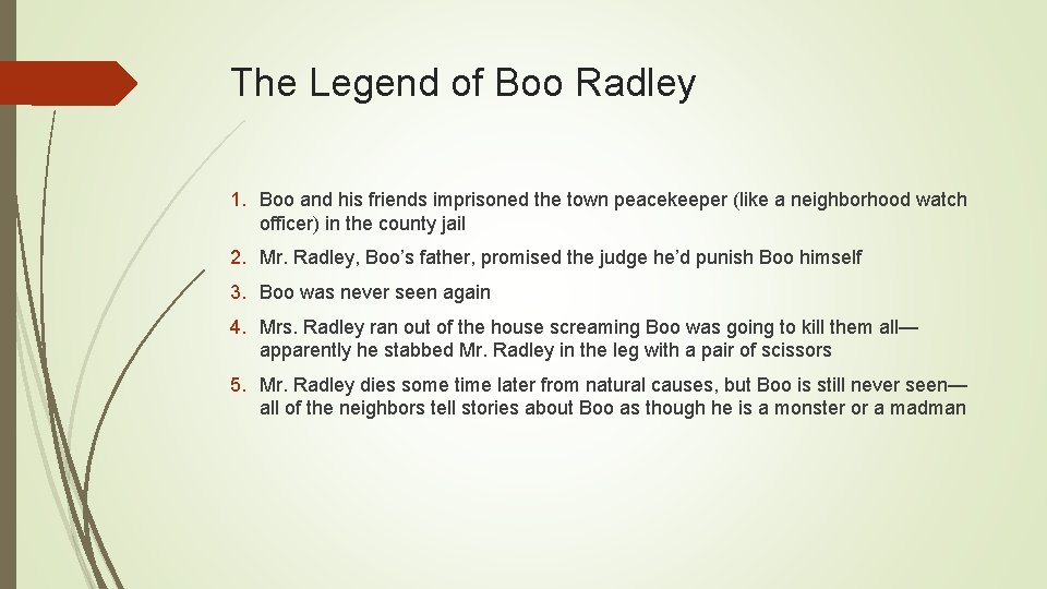 The Legend of Boo Radley 1. Boo and his friends imprisoned the town peacekeeper