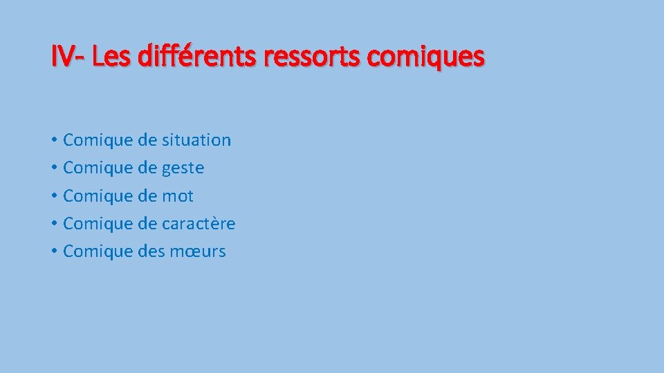 IV- Les différents ressorts comiques • Comique de situation • Comique de geste •