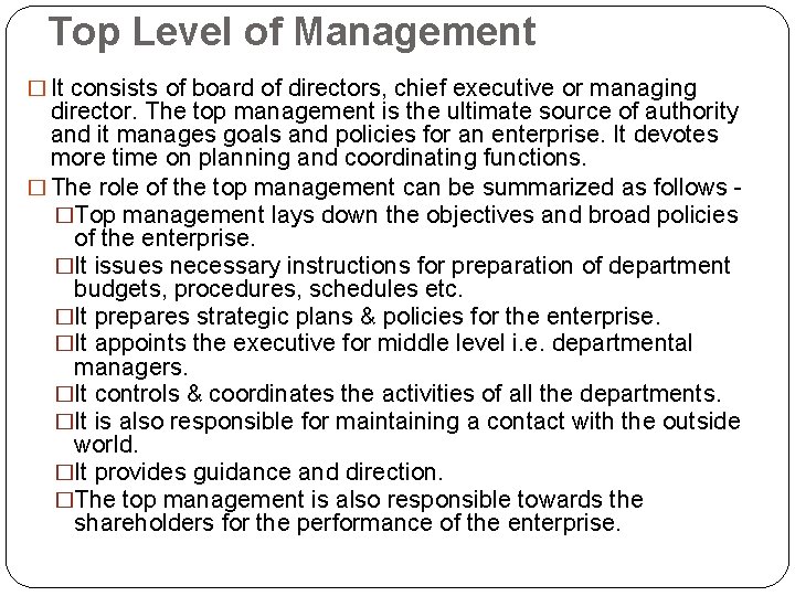 Top Level of Management � It consists of board of directors, chief executive or