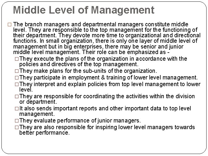 Middle Level of Management � The branch managers and departmental managers constitute middle level.