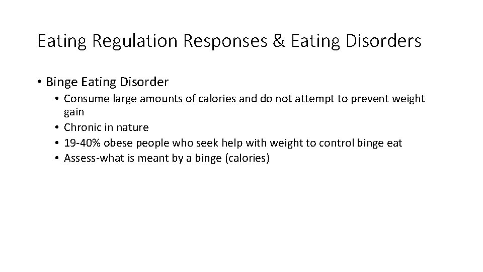 Eating Regulation Responses & Eating Disorders • Binge Eating Disorder • Consume large amounts