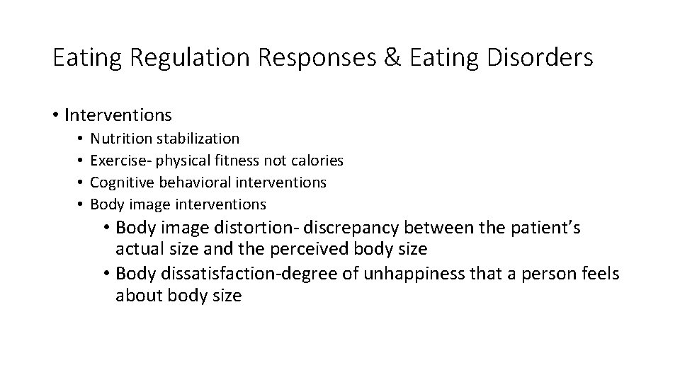 Eating Regulation Responses & Eating Disorders • Interventions • • Nutrition stabilization Exercise- physical