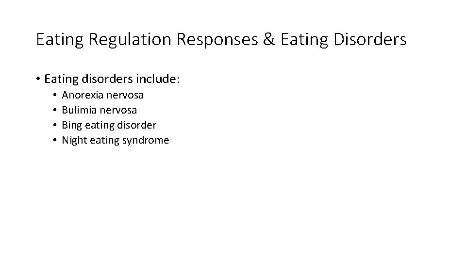 Eating Regulation Responses & Eating Disorders • Eating disorders include: • • Anorexia nervosa