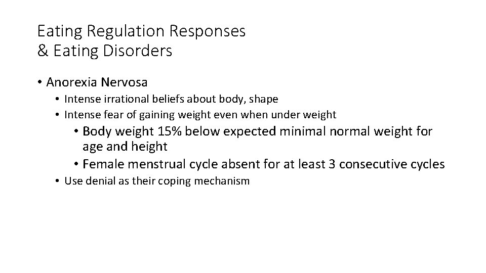 Eating Regulation Responses & Eating Disorders • Anorexia Nervosa • Intense irrational beliefs about