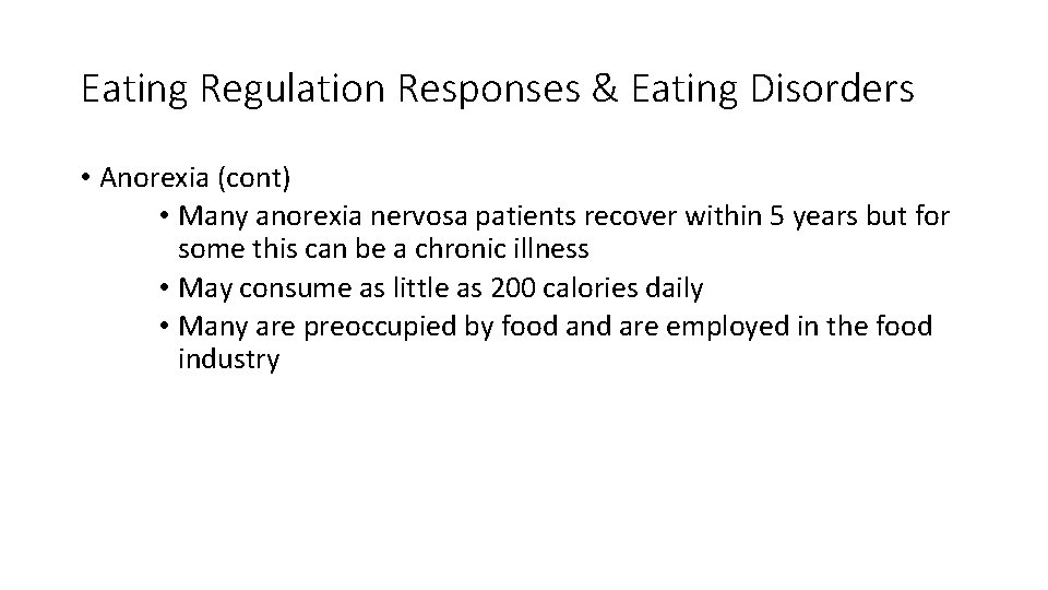 Eating Regulation Responses & Eating Disorders • Anorexia (cont) • Many anorexia nervosa patients