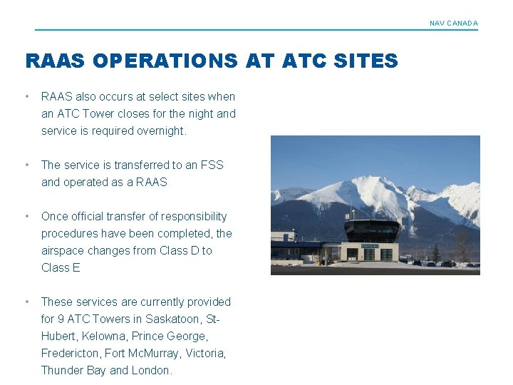 NAV CANADA RAAS OPERATIONS AT ATC SITES • RAAS also occurs at select sites