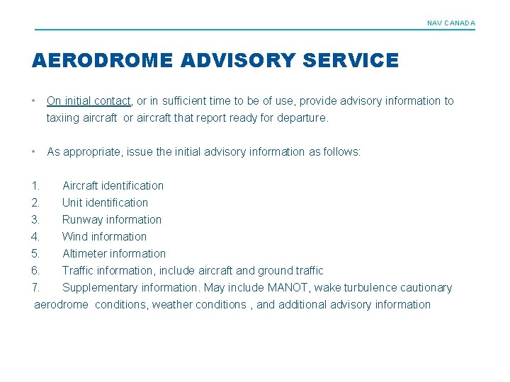 NAV CANADA AERODROME ADVISORY SERVICE • On initial contact, or in sufficient time to