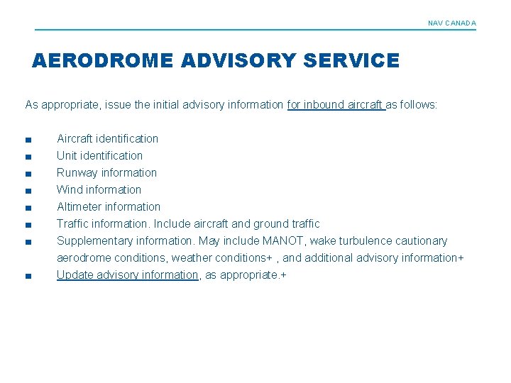 NAV CANADA AERODROME ADVISORY SERVICE As appropriate, issue the initial advisory information for inbound